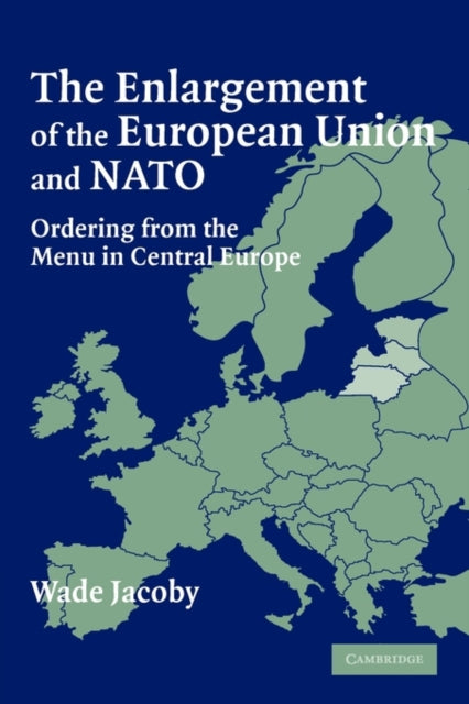 Book cover of: Enlargement of the European Union and NATO. By: Wade Jacoby