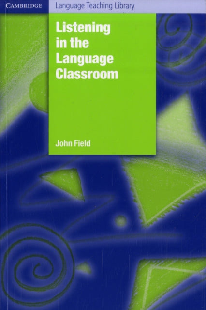 Book cover of: Listening in the Language Classroom. By: Field, John, John Field
