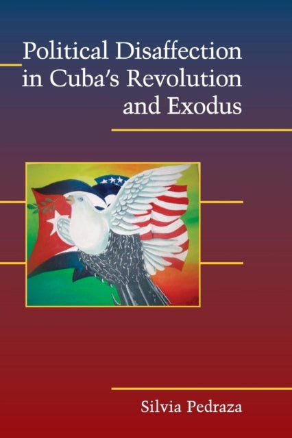 Book cover of: Political Disaffection in Cuba's Revolution and Exodus. By: Silvia Pedraza