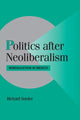 Book cover of: Politics after Neoliberalism. By: Richard Snyder