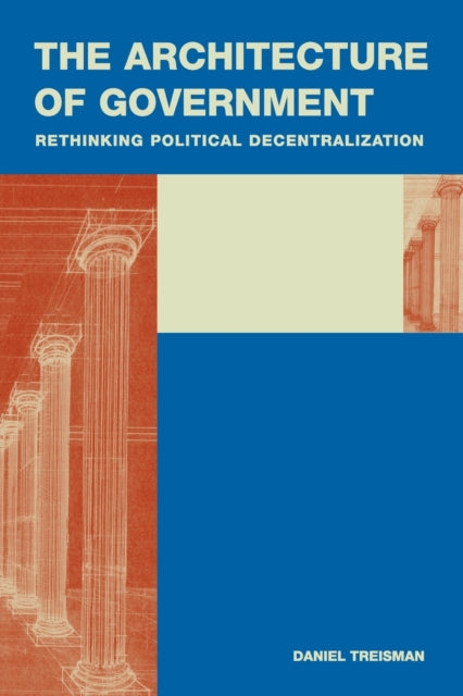 Book cover of: Architecture of Government. By: Daniel Treisman