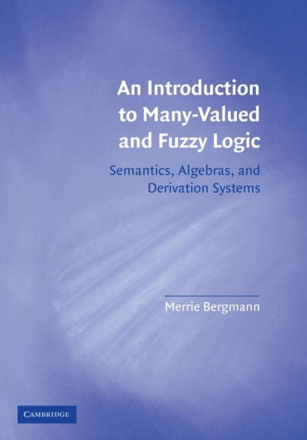 Book cover of: Introduction to Many-Valued and Fuzzy Logic. By: Merrie Bergmann