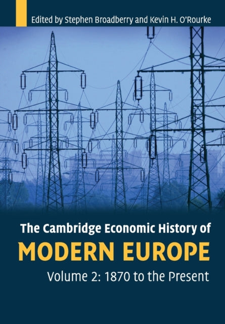 Book cover of: Cambridge Economic History of Modern Europe: Volume 2, 1870 to the Present. By: S. N. Broadberry