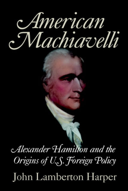 Book cover of: American Machiavelli. By: John Lamberton Harper