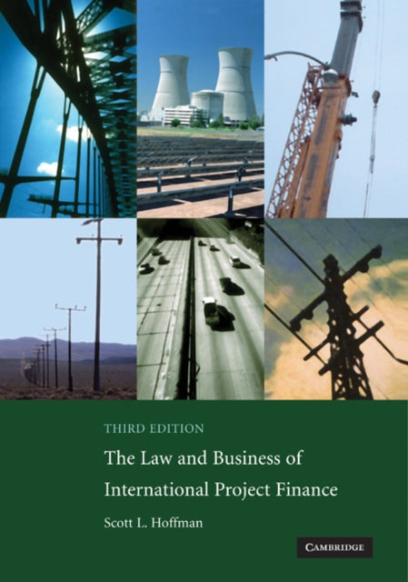 Book cover of: Law and Business of International Project Finance. By: Scott L. Hoffman