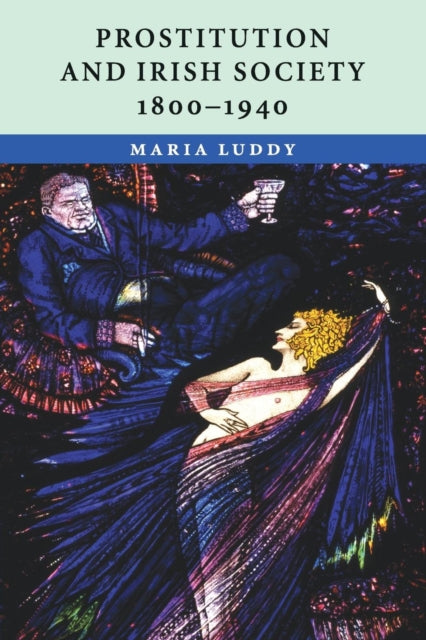 Book cover of: Prostitution and Irish Society, 1800–1940. By: Maria Luddy