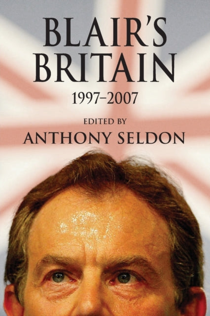 Book cover of: Blair's Britain, 1997–2007. By: Anthony Seldon