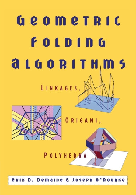Book cover of: Geometric Folding Algorithms. By: Erik D. Demaine