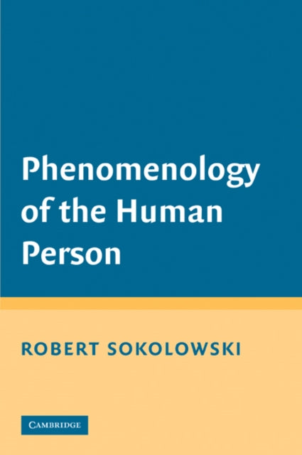 Book cover of: Phenomenology of the Human Person. By: Robert Sokolowski