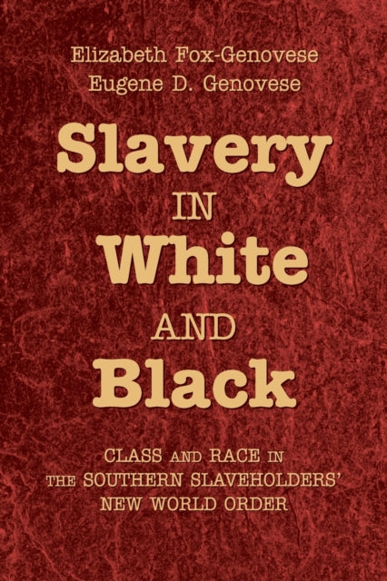 Book cover of: Slavery in White and Black. By: Elizabeth Fox-Genovese