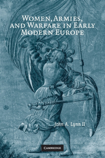 Book cover of: Women, Armies, and Warfare in Early Modern Europe. By: John A. Lynn II