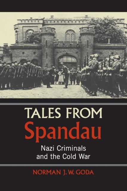 Book cover of: Tales from Spandau. By: Norman J. W. Goda
