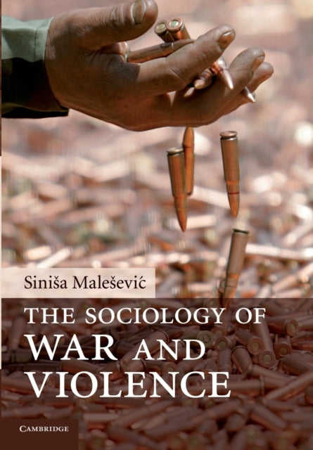 Book cover of: Sociology of War and Violence. By: Siniša Malešević