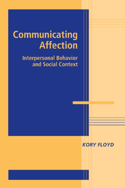 Book cover of: Communicating Affection. By: Kory Floyd