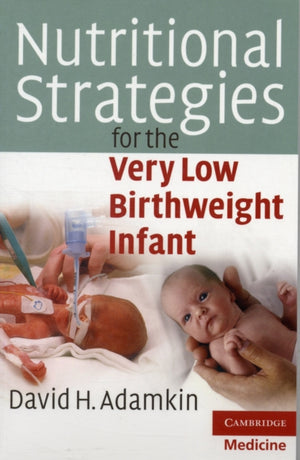 Nutritional Strategies for the Very Low Birthweight Infant