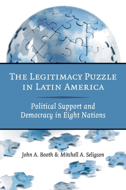Book cover of: Legitimacy Puzzle in Latin America. By: John A. Booth