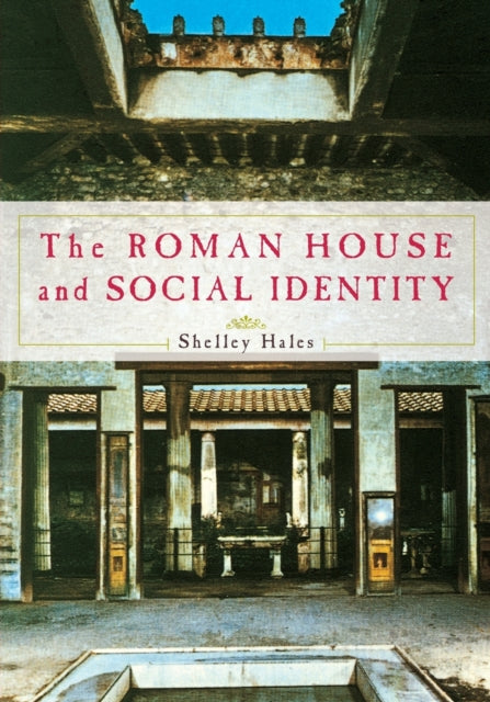 Book cover of: Roman House and Social Identity. By: Shelley Hales