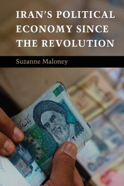 Book cover of: Iran's Political Economy since the Revolution. By: Suzanne Maloney
