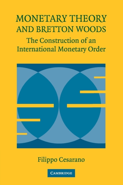 Book cover of: Monetary Theory and Bretton Woods. By: Filippo Cesarano