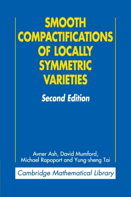 Book cover of: Smooth Compactifications of Locally Symmetric Varieties. By: Avner Ash