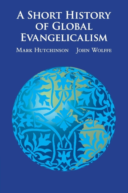Book cover of: Short History of Global Evangelicalism. By: Mark Hutchinson