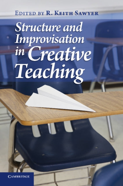 Book cover of: Structure and Improvisation in Creative Teaching. By: R. Keith Sawyer