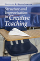 Book cover of: Structure and Improvisation in Creative Teaching. By: R. Keith Sawyer