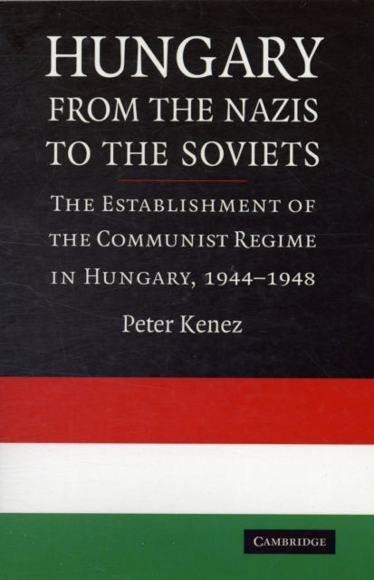 Book cover of: Hungary from the Nazis to the Soviets. By: Peter Kenez