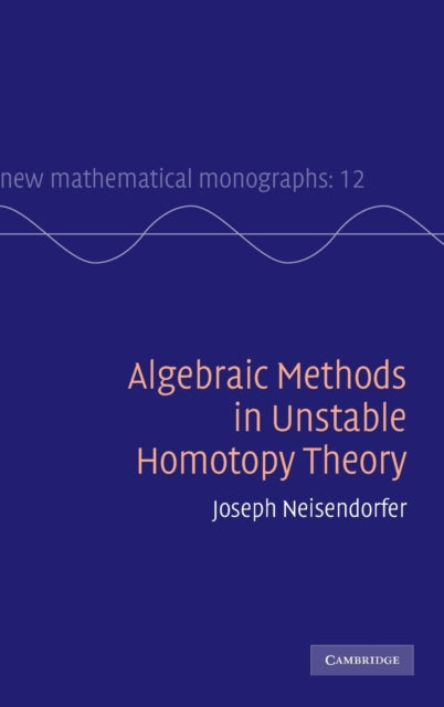 Book cover of: Algebraic Methods in Unstable Homotopy Theory. By: Joseph Neisendorfer