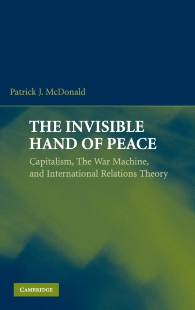 Book cover of: Invisible Hand of Peace. By: Patrick J. McDonald