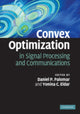 Book cover of: Convex Optimization in Signal Processing and Communications. By: Daniel P. Palomar