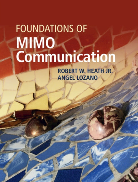 Book cover of: Foundations of MIMO Communication. By: Heath, Robert W., Jr.