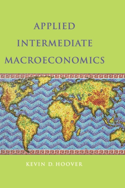 Book cover of: Applied Intermediate Macroeconomics. By: Kevin D. Hoover