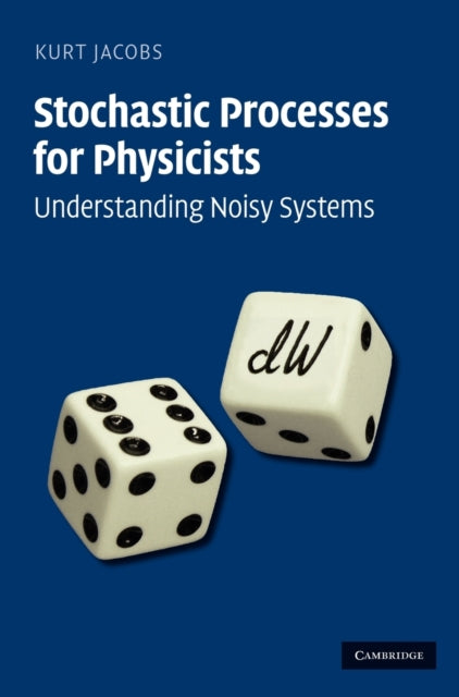 Book cover of: Stochastic Processes for Physicists. By: Kurt Jacobs