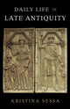 Book cover of: Daily Life in Late Antiquity. By: Kristina Sessa
