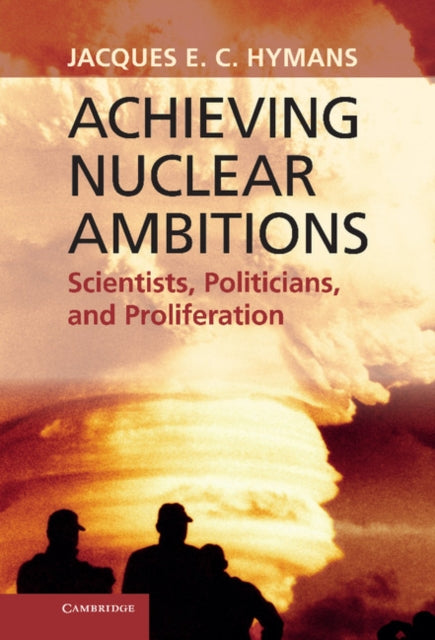 Book cover of: Achieving Nuclear Ambitions. By: Jacques E. C. Hymans