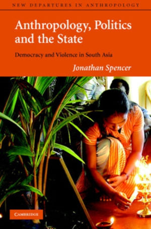 Anthropology, Politics, and the State