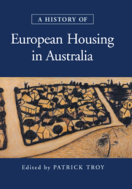 Book cover of: History of European Housing in Australia. By: Patrick Troy