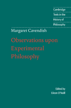 Margaret Cavendish: Observations upon Experimental Philosophy