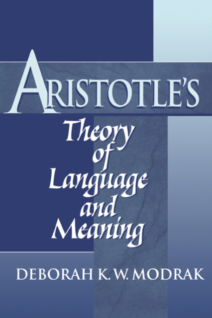 Book cover of: Aristotle's Theory of Language and Meaning. By: Deborah K. W. Modrak