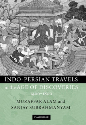 Indo-Persian Travels in the Age of Discoveries, 1400–1800
