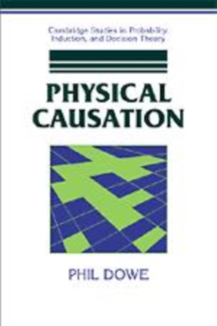 Book cover of: Physical Causation. By: Phil Dowe