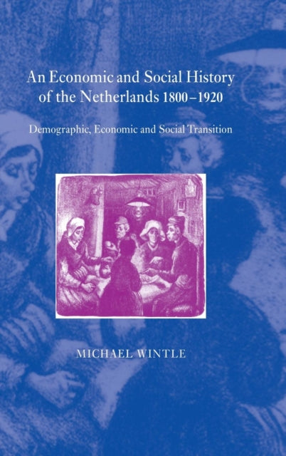 Book cover of: Economic and Social History of the Netherlands, 1800–1920. By: Michael Wintle