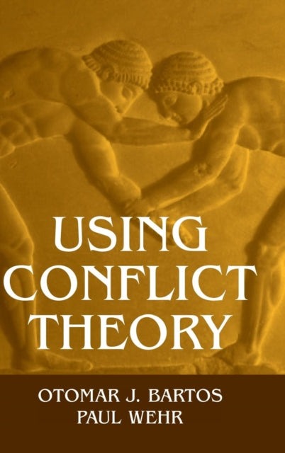Book cover of: Using Conflict Theory. By: Otomar J. Bartos