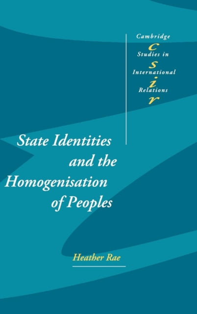 Book cover of: State Identities and the Homogenisation of Peoples. By: Heather Rae