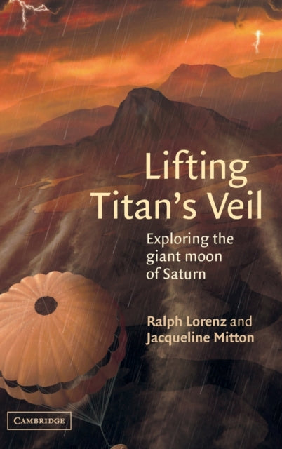 Book cover of: Lifting Titan's Veil. By: Ralph Lorenz