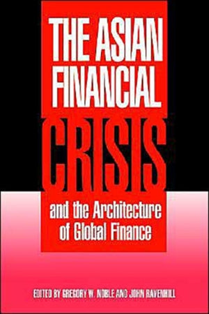 Asian Financial Crisis and the Architecture of Global Finance