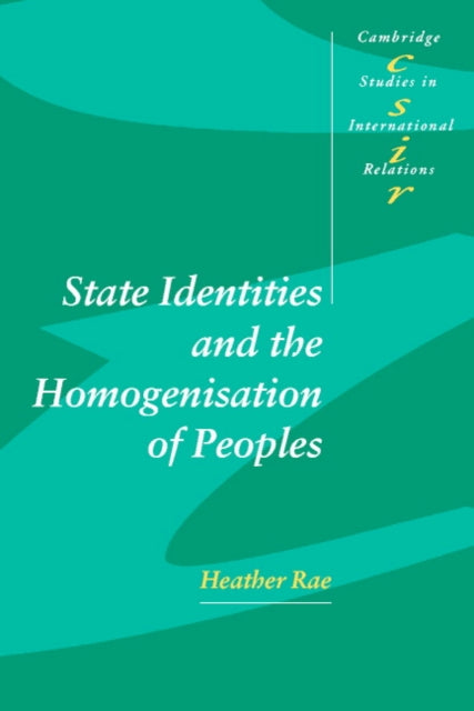 Book cover of: State Identities and the Homogenisation of Peoples. By: Heather Rae