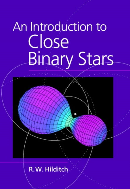 Book cover of: Introduction to Close Binary Stars. By: R. W. Hilditch