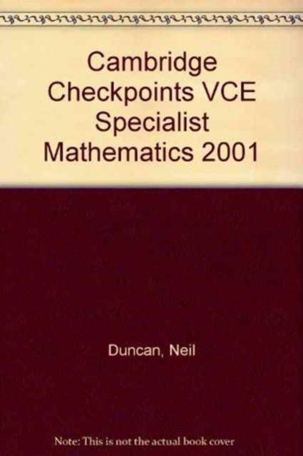 Book cover of: Cambridge Checkpoints VCE Specialist Mathematics 2001. By: Neil Duncan